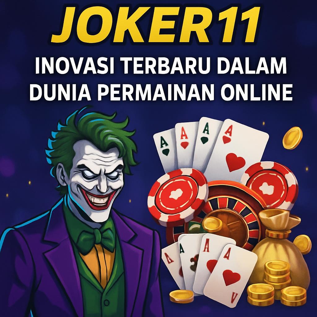 Joker11: Inovasi Terbaru dalam Dunia Permainan Online